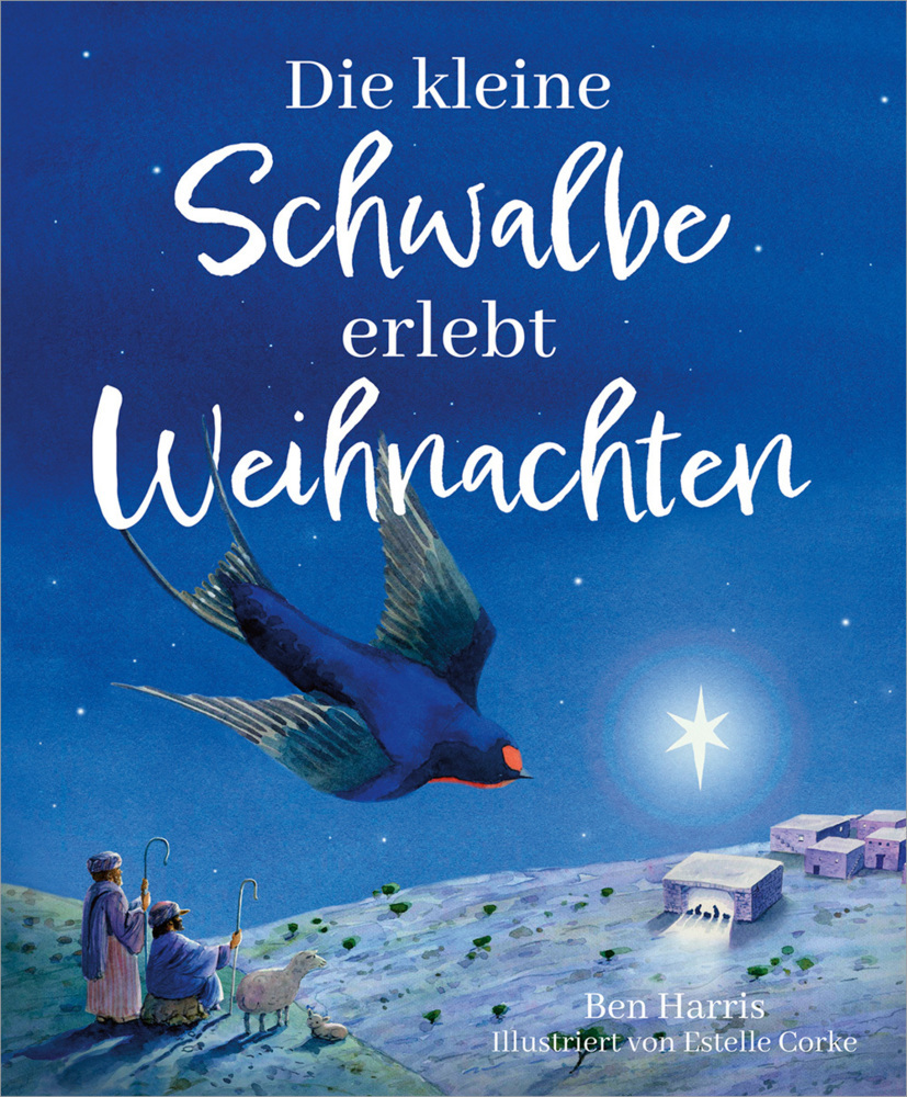 Die kleine Schwalbe erlebt Weihnachten / Ben Harris